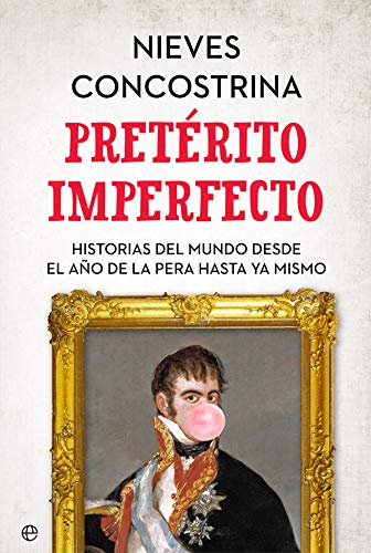 Pretérito imperfecto: Historias del mundo desde el año de la pera hasta ya mismo