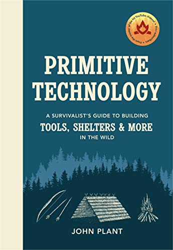 Primitive Technology: A Survivalist's Guide to Building Tools, Shelters & More in the Wild (English Edition)