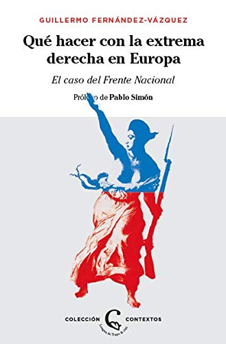 ¿Qué hacer con la extrema derecha en Europa?: El caso del Frente Nacional (Contextos)