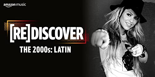 REDISCOVER The 2000s: Latin