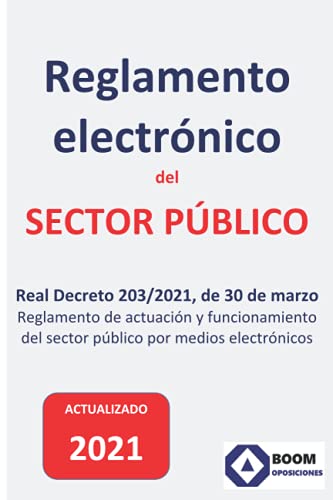 Reglamento de actuación y funcionamiento del sector público por medios electrónicos: Real Decreto 203/2021, de 30 de marzo,
