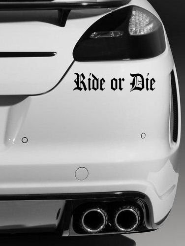 Ride or Die , Quality vinyl Jdm / Euro car sticker / Decal (Black)