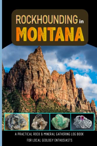 Rockhounding in Montana: A Practical Rock & Mineral Gathering Log Book for Local Geology Enthusiasts , Rocks and Minerals Hunting Log Book for Collecting & Cataloguing , Vol - 26