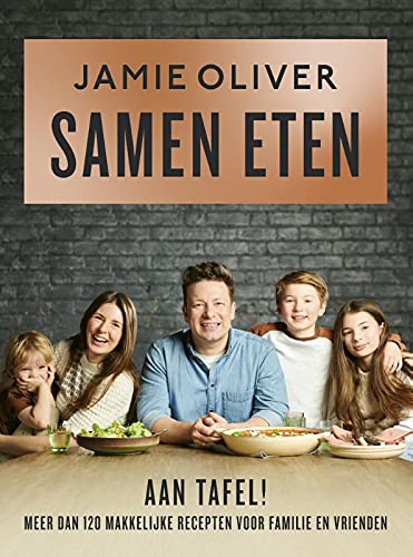 Samen eten: Aan tafel! Meer dan 120 makkelijke recepten voor familie en vrienden.