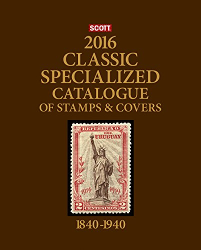Scott Classic Specialized Catalogue 2016: Stamps and Covers of the World Including U.S. 1840-1940 (British Commonwealth to 1952)