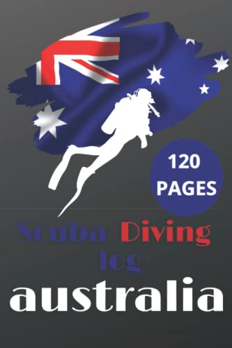 scuba diving log australia / Diving report log Australia: Australia Flag Scuba Diving Journal-Divers Journal for Freediving Training