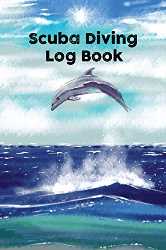 Scuba Diving Log Book: Scuba Diving Log Book with World Map, for Beginner, Intermediate, and Experienced Divers.