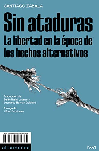 Sin ataduras: La libertad en la época de los hechos alternativos: 16 (Ensayo)