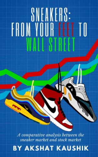 Sneakers: From your Feet to Wall Street: A comparative analysis of the sneaker market and stock market