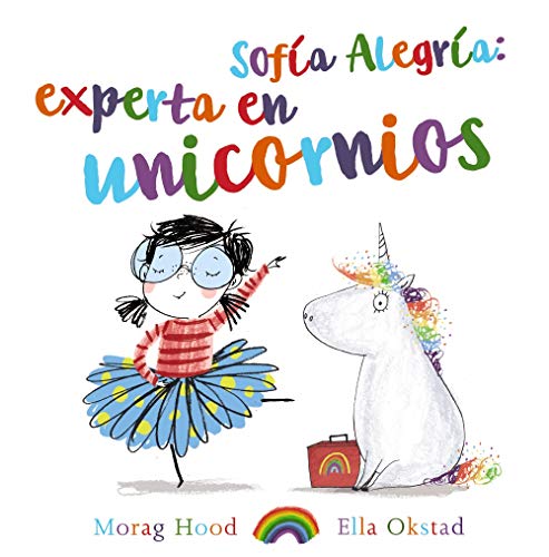 Sofía Alegría: experta en unicornios (PRIMEROS LECTORES (1-5 años) - Álbum ilustrado)