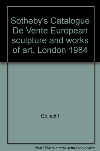 Sotheby's Catalogue De Vente European sculpture and works of art, London 1984
