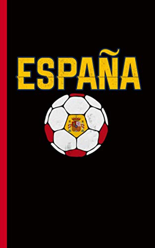 Spain Flag Soccer Ball Journal - Notebook: Patriotic Espana DIY Writing Note Book - 100 Lined Pages + 8 Blank Sheets, Small Travel Size 5x8"