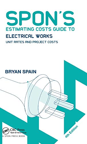 Spon's Estimating Costs Guide to Electrical Works: Unit Rates and Project Costs (Spon's Estimating Costs Guides)