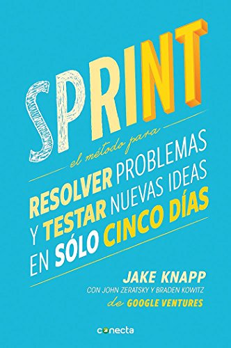 Sprint: El método para resolver problemas y testar nuevas ideas en solo 5 días (Conecta)