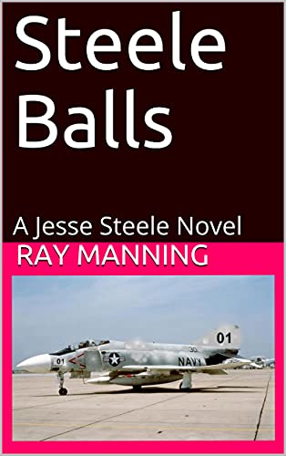 Steele Balls: A Jesse Steele Novel (An Admiral Jesse Steele Novel Book 5) (English Edition)