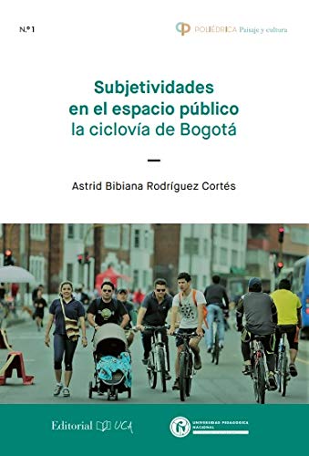 Subjetividades en el espacio público: La ciclovía de Bogotá: 1 (Poliédrica)