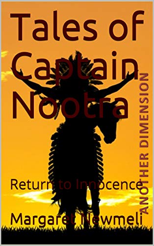 Tales of Captain Nootra IV: Return to Innocence (Another Dimension Book 7) (English Edition)