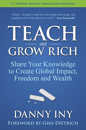 Teach and Grow Rich: Share Your Knowledge to Create Global Impact, Freedom and Wealth (English Edition)