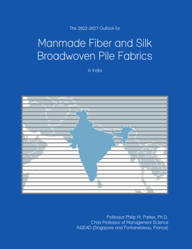 The 2022-2027 Outlook for Manmade Fiber and Silk Broadwoven Pile Fabrics in India