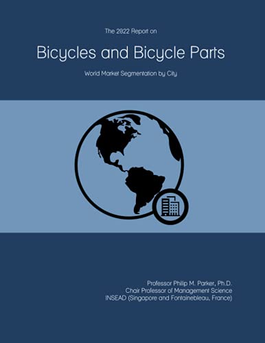 The 2022 Report on Bicycles and Bicycle Parts: World Market Segmentation by City