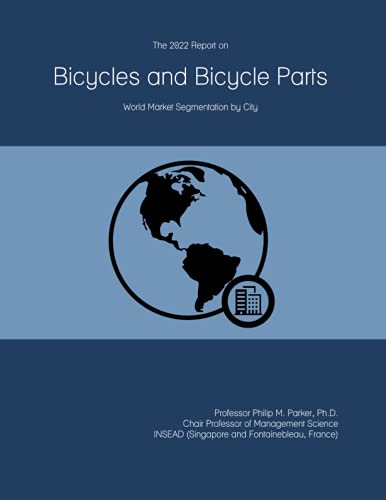 The 2022 Report on Bicycles and Bicycle Parts: World Market Segmentation by City