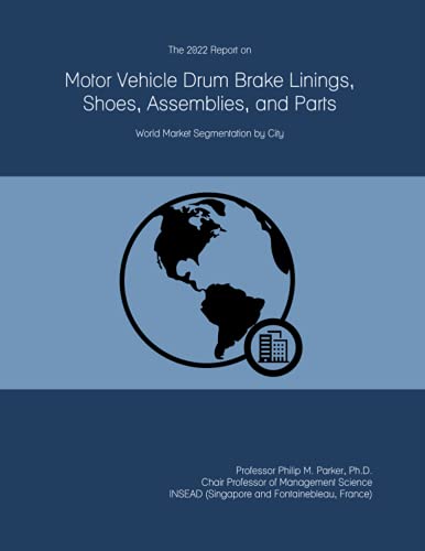 The 2022 Report on Motor Vehicle Drum Brake Linings, Shoes, Assemblies, and Parts: World Market Segmentation by City