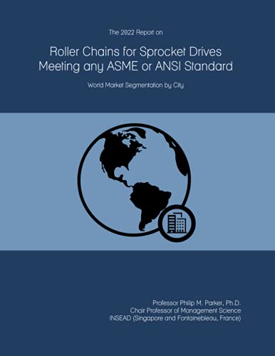 The 2022 Report on Roller Chains for Sprocket Drives Meeting any ASME or ANSI Standard: World Market Segmentation by City