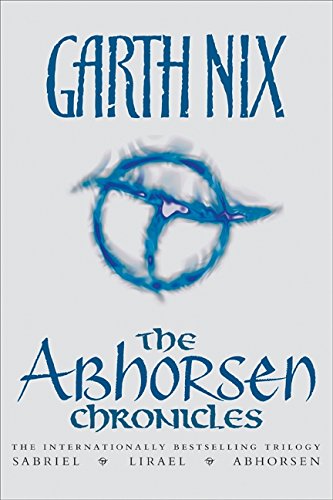 The Abhorsen Chronicles: Sabriel/Lirael/Abhorsen (Old Kingdom)