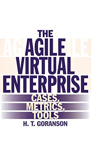 The Agile Virtual Enterprise: Cases, Metrics, Tools