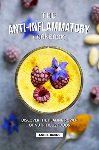 The Anti-Inflammatory Cookbook: Discover the Healing Power of Nutritious Foods (English Edition)