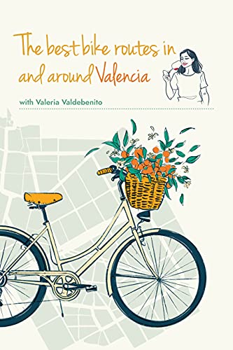 The best bike routes in and around Valencia with Valeria Valdebenito (English Edition)