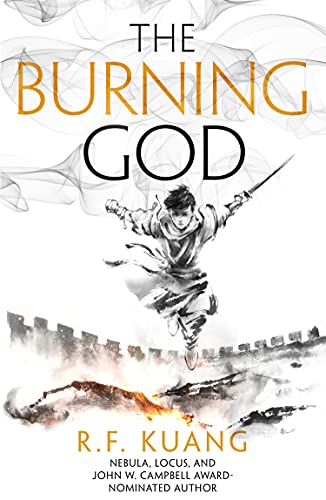The Burning God: The award-winning epic fantasy trilogy that combines the history of China with a gripping world of gods and monsters: Book 3 (The Poppy War)