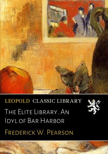 The Elite Library. An Idyl of Bar Harbor