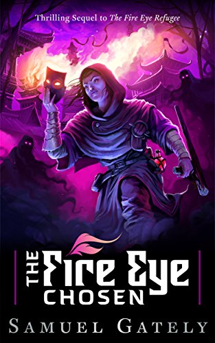 The Fire Eye Chosen: Sequel to The Fire Eye Refugee (English Edition)