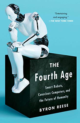 The Fourth Age: Smart Robots, Conscious Computers, and the Future of Humanity (English Edition)