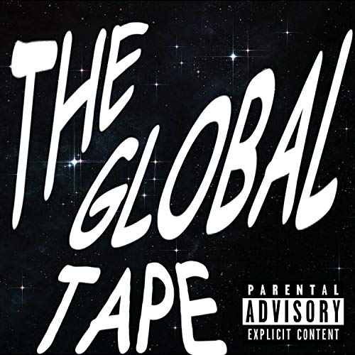 The Global Tape [Explicit]