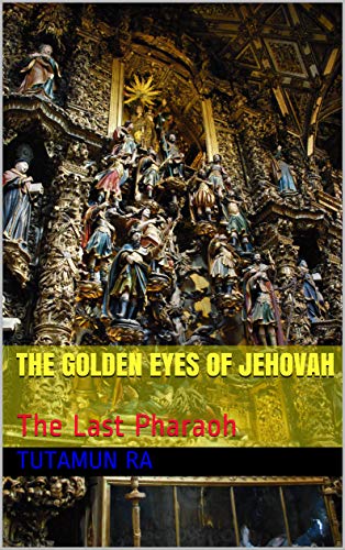 The Golden Eyes of Jehovah: The Last Pharaoh (The Lost Books of Atlantis Book 8) (English Edition)