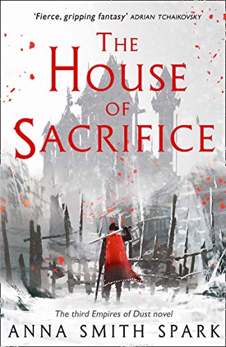 The House of Sacrifice: Book 3 (Empires of Dust)