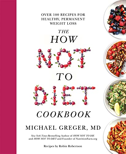 The How Not to Diet Cookbook: Over 100 Recipes for Healthy, Permanent Weight Loss (English Edition)