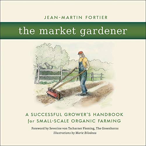 The Market Gardener: A Successful Grower's Handbook for Small-Scale Organic Farming (English Edition)