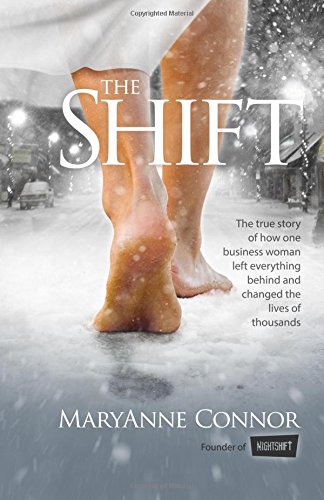 The Shift: The True Story Of How One Businesswoman Left Everything Behind And Changed The Lives Of Thousands