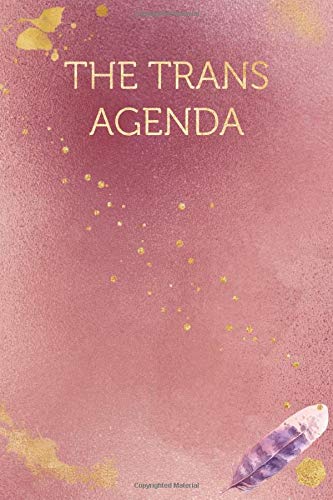 The Trans Agenda: Funny Office Humor Notebook And Journal Gifts for Coworker / Lady Boss / Mom. All Journals Page Come With An Inspirational & ... (Girly Rose Gold Color) (Funny Coworker Book)