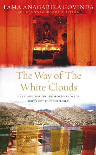 The Way Of The White Clouds: The Classic Spiritual Travelogue by One of Tibet's Best-known Explorers (English Edition)