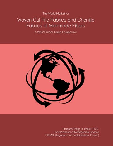 The World Market for Woven Cut Pile Fabrics and Chenille Fabrics of Manmade Fibers: A 2022 Global Trade Perspective