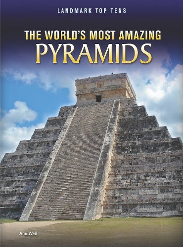The World's Most Amazing Pyramids (Landmark Top Tens: Raintree Perspectives)