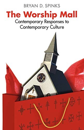 The Worship Mall: Contemporary Responses to Contemporary Culture (Alcuin Club Collections)