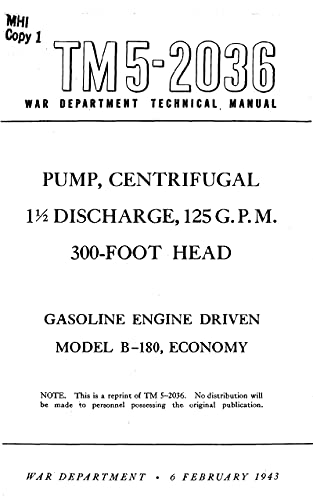 TM 5-2036 Pump, Centrifugal, 1 1/2 Discharge, 125 GPM, 300-Foot Head, Gasoline Engine Driven, Model B-180, Economy 1942 (English Edition)