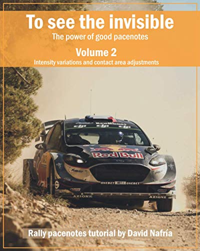 To see the invisible. Volume 2: Intensity variations and contact area adjustments: The power of good pacenotes. Rally pacenotes tutorial by David ... Rally pacenotes tutorial by David Nafría.)