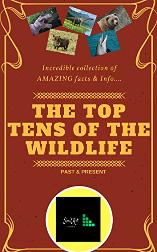 TOP TENS OF THE WILDLIFE: PAST & PRESENT (English Edition)