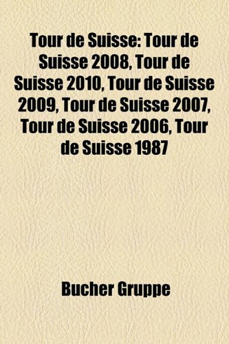 Tour de Suisse: Tour de Suisse 2008, Tour de Suisse 2010, Tour de Suisse 2009, Tour de Suisse 2007, Tour de Suisse 2006, Tour de Suisse 1987: Tour de ... Tour de Suisse 1980, Tour de Suisse 1985